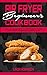 Air Fryer Beginner's Cookbook: Easy, Low Cost And Fast Air Fryer Diet Recipes For Yourself and Your Family To Weight Loss And Burn Fat Forever