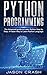 Python Programming: The Advanced Guide to Learn Python Step by Step. A Faster way to Learn Py Language.