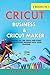 Cricut: 2 BOOKS IN 1: BUSIN...