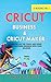 Cricut: 2 BOOKS IN 1: BUSIN...