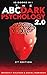 The ABC ... DARK PSYCHOLOGY 2.0 - 10 Books in 1 - 2nd Edition: Learn the World of Manipulation and Mind Control. The Psychological Skills you Need to Analyze People. Use Body Language, CBT and NLP.