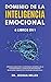 DOMINIO DE LA INTELIGENCIA EMOCIONAL 6 LIBROS EN 1 Aprenda a Analizar a las Personas, Desarrollar la Autoconfianza y la Disciplina, Mejorar sus ... y Vivir una Vida Más Feliz (Spanish Edition)