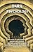 Dark Psychology: Learn How to Influence, and Manipulate People. Become a Master of Mind Control with the Subtle Art of Persuasion.