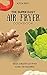 The Super Easy Air Fryer Co...