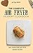 The Complete Air Fryer Dess...