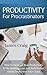 Productivity for Procrastinators by James Craig