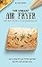 The Vibrant Air Fryer Seafood Cookbook by Alyssa Perry