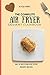 The Complete Air Fryer Dessert Cookbook by Alyssa Perry