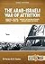 The Arab-Israeli War of Attrition, 1967-1973 by Bill Norton