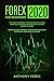 Forex for Beginners 2020: The Latest Currency Trading Guide to Learn Practical Swing and Day Strategies to Make Money at Home. Discover How the Right ... and Psychology Can Boost Your Passive Income