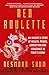Red Roulette: An Insider's Story of Wealth, Power, Corruption and Vengeance in Today's China