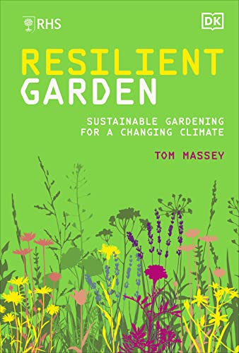 RHS Resilient Garden: Sustainable Gardening for a Changing Climate (Hardcover)