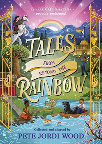 Tales From Beyond the Rainbow: Ten LGBTQ+ fairy tales proudly reclaimed (Hardcover)