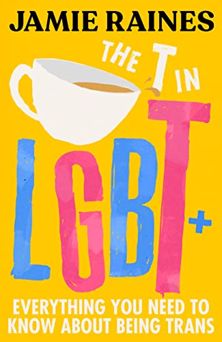 The T in LGBT: everything you need to know about being trans (Hardcover)