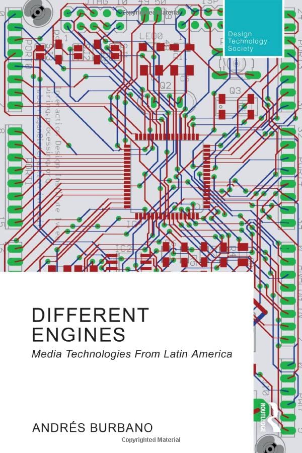 Different Engines: Media Technologies From Latin America (Routledge Research in Design, Technology and Society)