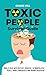 Toxic People Survival Guide: How to Deal with Difficult, Negative, or Manipulative People, Handle Narcissists and Disarm Sociopaths