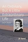 An Ordinary, but a Little Extraordinary Life: Lee's Story An Ordinary, but a Little Extraordinary Life: Lee's Story
