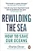 Rewilding the Sea: How to Save our Oceans