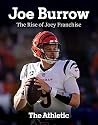 Joe Burrow: The Rise of Joey Franchise Joe Burrow: The Rise of Joey Franchise