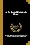 At the Court of His Catholic Majesty