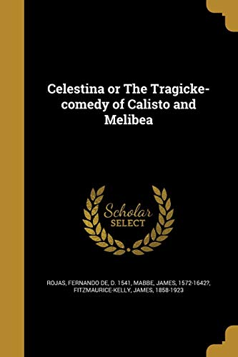 Celestina or The Tragicke-comedy of Calisto and Melibea
