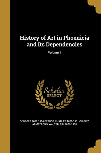 History of Art in Phoenicia and Its Dependencies; Volume 1 (Paperback)