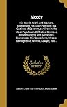 Moody: His Words, Work, and Workers. Comprising His Bible Portraits; His Outlines of Doctrine, as Given in His Most Popular and Effective Sermons, ... Sankey, Bliss, Whittle, Sawyer, And...