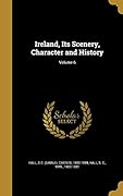 Ireland, Its Scenery, Character and History; Volume 6