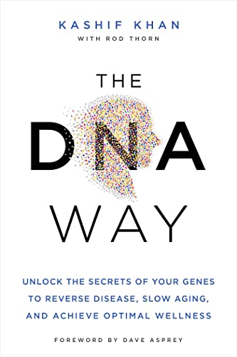 The DNA Way: Unlock the Secrets of Your Genes to Reverse Disease, Slow Aging, and Achieve Optimal Wellness (Paperback)