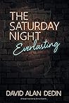 The Saturday Night Everlasting The Saturday Night Everlasting