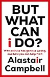 But What Can I Do? by Alastair Campbell