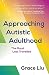 Approaching Autistic Adulthood: The Road Less Travelled