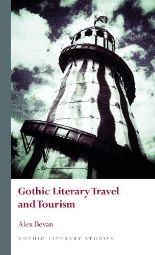 Gothic Literary Travel and Tourism (Gothic Literary Studies)