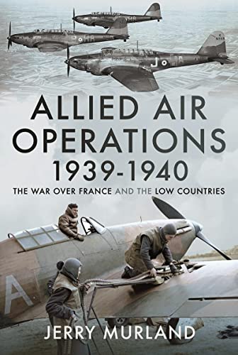 Allied Air Operations 1939–1940: The War Over France and the Low Countries (Hardcover)
