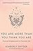 You Are More Than You Think You Are: Practical Enlightenment for Everyday Life