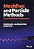 Meshfree and Particle Methods: Fundamentals and Applications