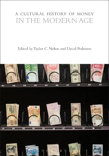 A Cultural History of Money in the Modern Age (The Cultural Histories Series)