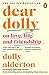 Dear Dolly: On Love, Life and Friendship