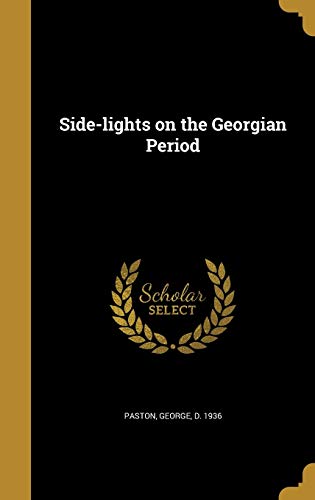 Side-lights on the Georgian Period (Hardcover)