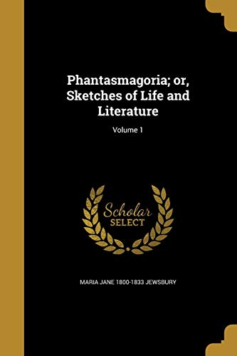 Phantasmagoria; or, Sketches of Life and Literature; Volume 1 (Paperback)