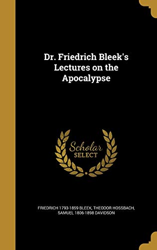 Dr. Friedrich Bleek's Lectures on the Apocalypse (Hardcover)