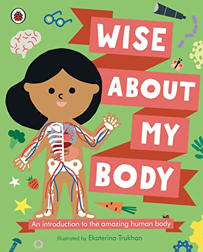Wise About My Body: An introduction to the human body (Hardcover)