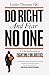 Do Right and Fear No One: A Life Dedicated to Fighting for Justice