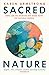 Sacred Nature: How we can recover our bond with the natural world