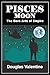 Pisces Moon by Douglas Valentine