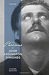 The Passions of John Addington Symonds