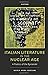 Italian Literature in the Nuclear Age by Maria Anna Mariani