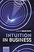 Intuition in Business
