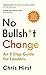 No Bullsh*t Change: An 8 St...