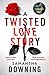 A Twisted Love Story